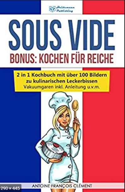 Sous Vide: Bonus - Kochen für Reiche